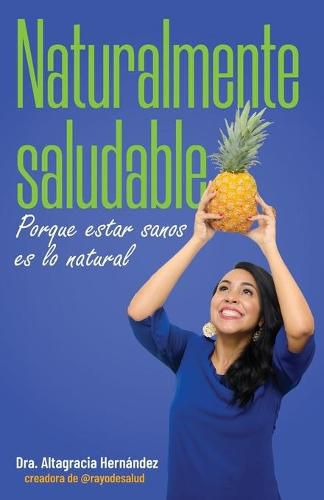 Cover image for Naturalmente Saludable: Porque estar sanos es lo natural
