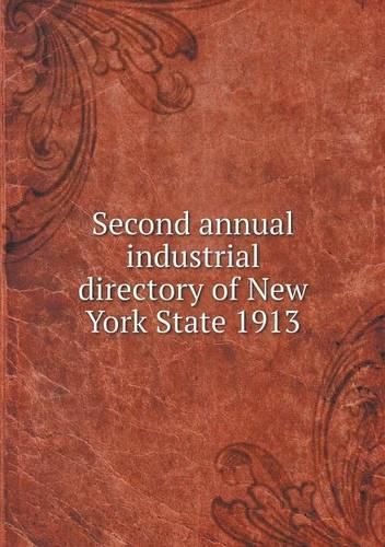 Cover image for Second annual industrial directory of New York State 1913