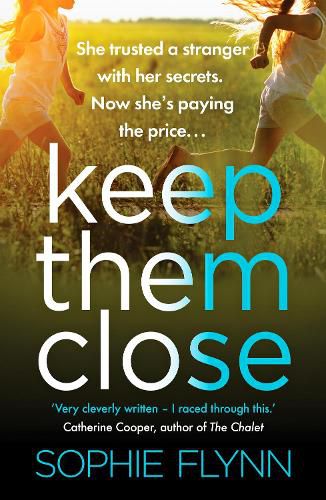 Keep Them Close: A gripping domestic suspense thriller with an incredible twist