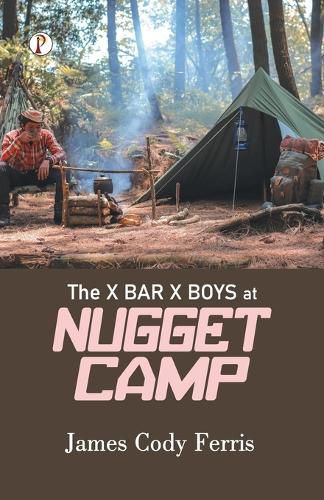 Cover image for The X Bar X BOYS AT NUGGET CAMP