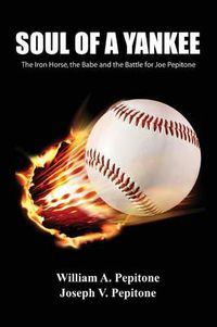 Cover image for Soul of a Yankee: The Iron Horse, the Babe and the Battle for Joe Pepitone