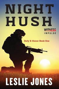 Cover image for Night Hush: Duty & Honor Book One