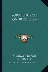 Cover image for York Church Congress (1867)