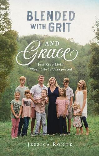 Cover image for Blended with Grit and Grace: Just Keep Livin' When Life Is Unexpected