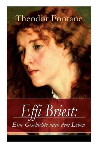 Cover image for Effi Briest: Eine Geschichte nach dem Leben: Der beruhmte Gesellschaftsroman beruht auf wahren begebenheiten