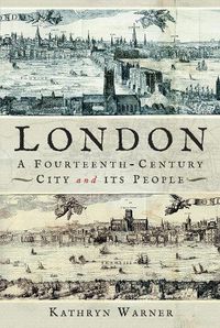 Cover image for London, A Fourteenth-Century City and its People