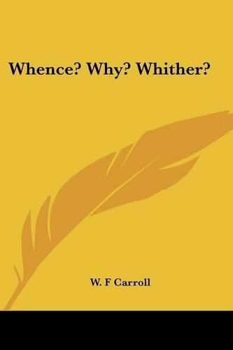 Cover image for Whence? Why? Whither?