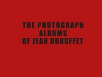 Cover image for The Photograph Albums of Jean Dubuffet