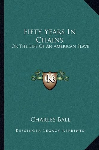 Fifty Years in Chains: Or the Life of an American Slave