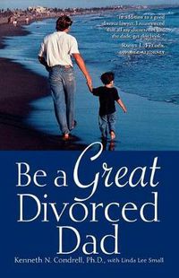 Cover image for Be a Great Divorced Dad