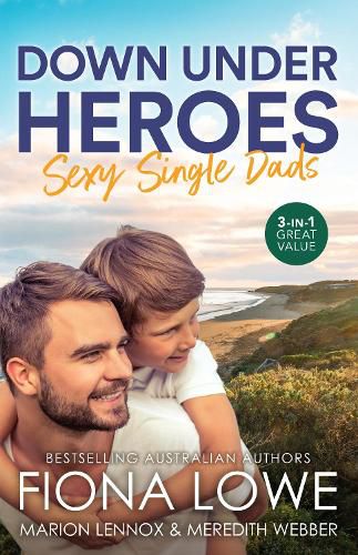 Cover image for Down Under Heroes: Sexy Single Dads/Single Dad's Triple Trouble/Rescued By The Single Dad Doc/A Wedding For The Single Dad