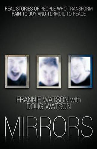 Cover image for Mirrors: Real Stories of People Who Transform Pain to Joy and Turmoil to Peace