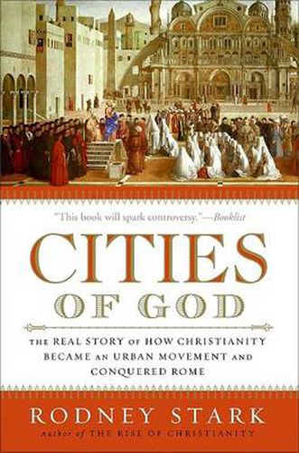 Cities of God: The Real Story of How Christianity Became an Urban Moveme nt and Conquered Rome