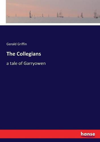 The Collegians: a tale of Garryowen