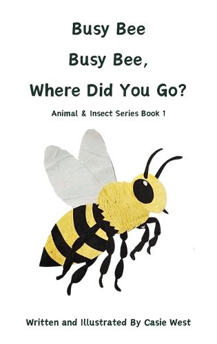 Cover image for Busy Bee, Busy Bee, Where Did You Go?