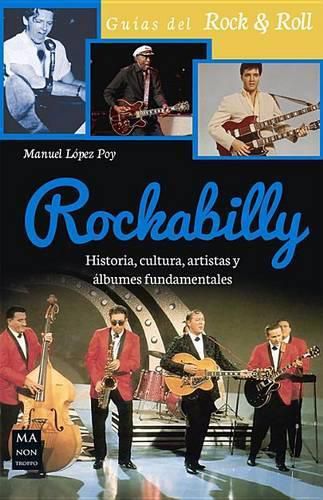 Rockabilly: Historia, Cultura, Artistas Y Albumes Fundamentales