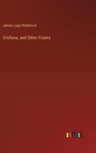 Orellana, and Other Poems