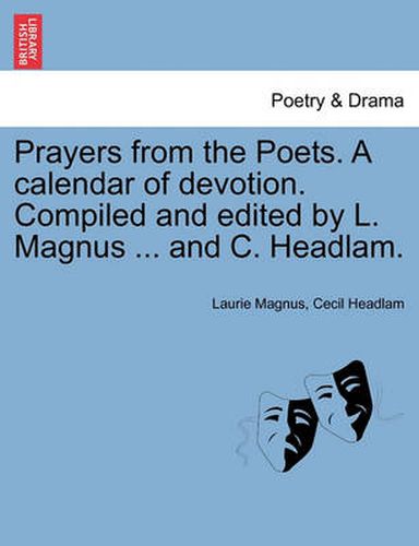 Cover image for Prayers from the Poets. a Calendar of Devotion. Compiled and Edited by L. Magnus ... and C. Headlam.