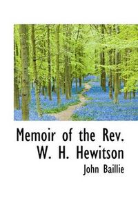 Cover image for Memoir of the REV. W. H. Hewitson