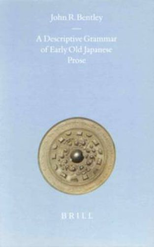 A Descriptive Grammar of Early Old Japanese Prose