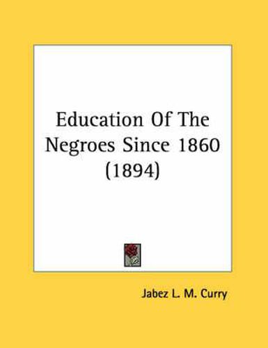 Cover image for Education of the Negroes Since 1860 (1894)