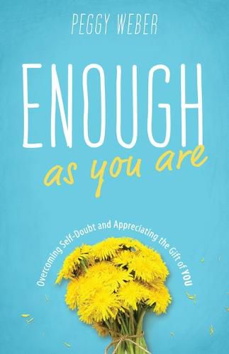 Cover image for Enough as You Are: Overcoming Self-Doubt and Appreciating the Gift of You