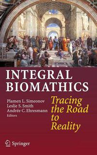 Cover image for Integral Biomathics: Tracing the Road to Reality