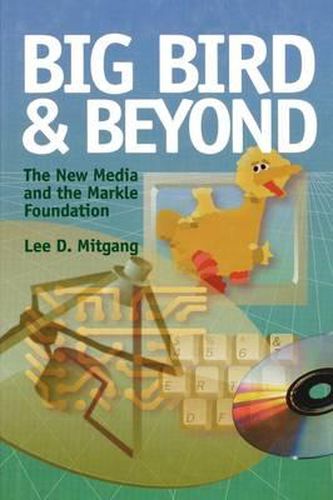 Cover image for Big Bird and Beyond: The New Media and the Markle Foundation