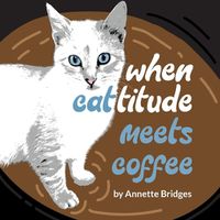 Cover image for When Cattitude Meets Coffee