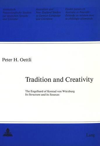 Cover image for Tradition and Creativity: The Engelhard of Konrad Von Wuerzburg: Its Structure and Its Sources