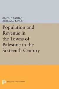 Cover image for Population and Revenue in the Towns of Palestine in the Sixteenth Century