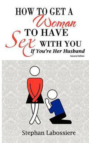 Cover image for How to Get a Woman to Have Sex with You If You're Her Husband