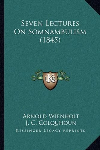 Seven Lectures on Somnambulism (1845)