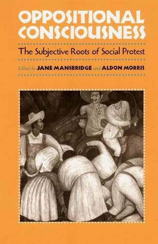 Cover image for Oppositional Consciousness: The Subjective Roots of Social Protest