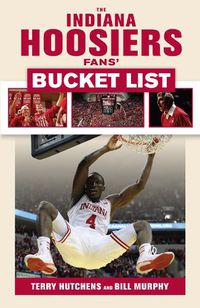 Cover image for The Indiana Hoosiers Fans' Bucket List