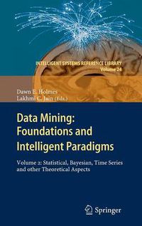 Cover image for Data Mining: Foundations and Intelligent Paradigms: VOLUME 2: Statistical, Bayesian, Time Series and other Theoretical Aspects