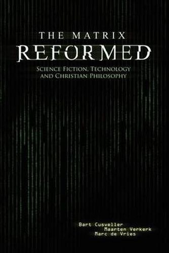 Cover image for The Matrix Reformed: Science Fiction, Technology, and Christian Philosophy