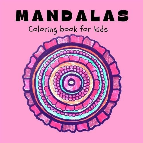 Cover image for MANDALAS Coloring Book for Kids: Fun, Easy and Relaxing Mandalas for Boys, Girls and Beginners &#921; Coloring Pages for Stress Relief and Relaxation &#921; Patterns For Kids Ages 8-12