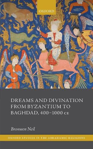 Cover image for Dreams and Divination from Byzantium to Baghdad, 400-1000 CE