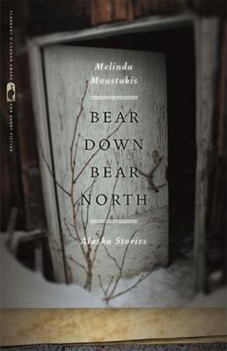 Cover image for Bear Down, Bear North: Alaska Stories