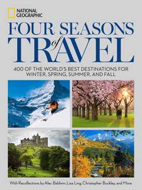 Cover image for Four Seasons of Travel: 400 of the World's Best Destinations in Winter, Spring, Summer, and Fall