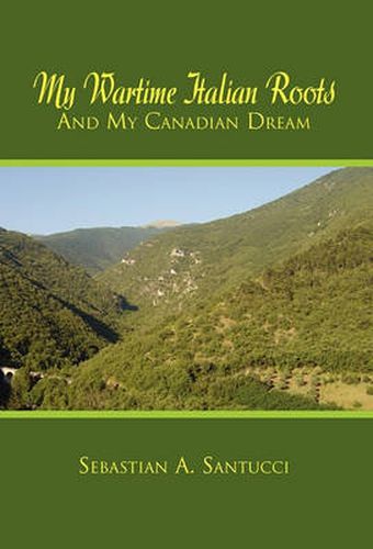 Cover image for My Wartime Italian Roots and My Canadian Dream