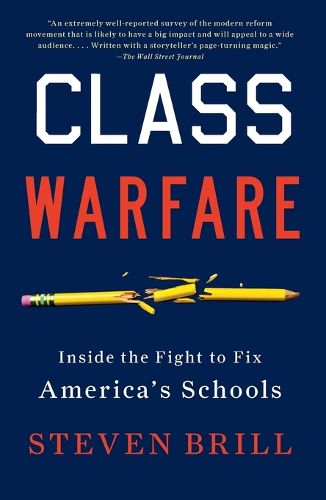 Cover image for Class Warfare: Inside the Fight to Fix America's Schools