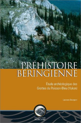 Cover image for Prehistoire beringienne: Etude archeologique des Grottes du Poisson-Bleu (Yukon)