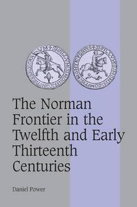 Cover image for The Norman Frontier in the Twelfth and Early Thirteenth Centuries