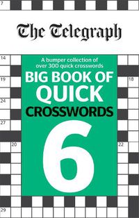 Cover image for The Telegraph Big Book of Quick Crosswords 6