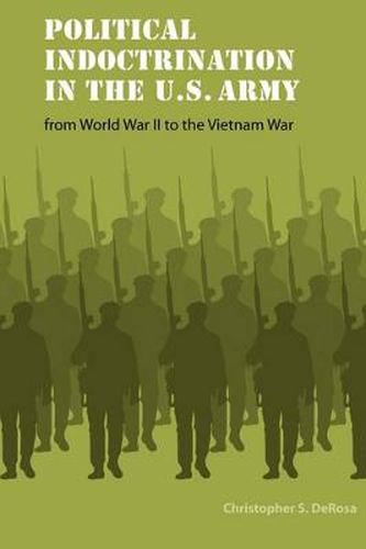 Cover image for Political Indoctrination in the U.S. Army from World War II to the Vietnam War