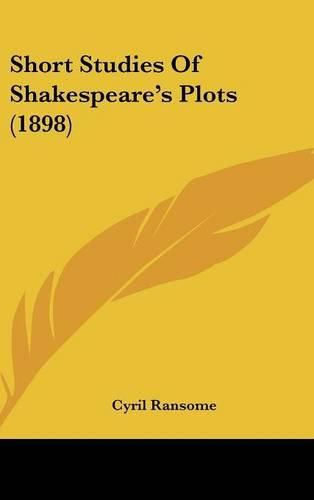 Cover image for Short Studies of Shakespeare's Plots (1898)