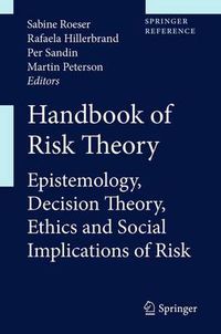 Cover image for Handbook of Risk Theory: Epistemology, Decision Theory, Ethics, and Social Implications of Risk