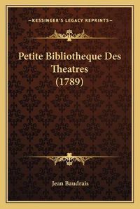 Cover image for Petite Bibliotheque Des Theatres (1789)